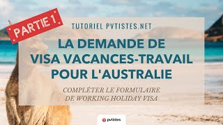 Tutoriel Demande de PVT Australie Visa Vacances Travail  Partie 1  Remplir le formulaire [upl. by Annek]