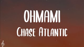 Chase Atlantic  OHMAMI Lyrics [upl. by Killen]