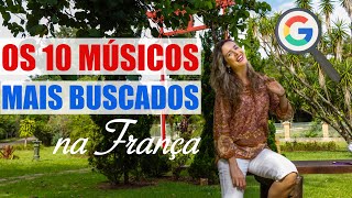 Os MÃšSICOS e CANTORES mais POPULARES na FRANÃ‡A  Os 10 mais buscados no GOOGLE em 2019 [upl. by Anaid]