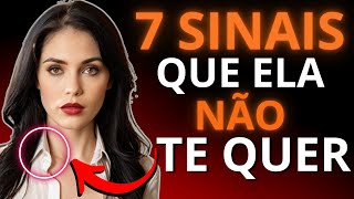 7 SINAIS Que ela NÃO TE QUER E o que você deve fazer [upl. by Berner306]