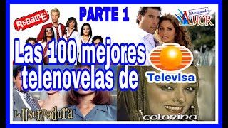 Top 100 quotLAS MEJORES TELENOVELAS DE TELEVISAquot PARTE 1 [upl. by Layor536]