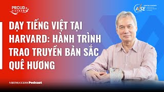 Proud Vietnam SS2 1  Dạy tiếng Việt tại Harvard Trao truyền bản sắc quê hương  TSNgô Như Bình [upl. by Bergmann]