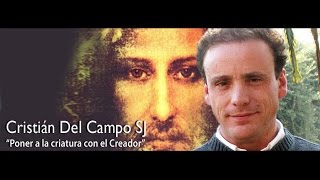 Cristián del Campo SJ Poner a la criatura con el Creador [upl. by Otanutrof]