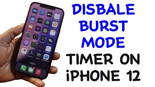 How to Turn Off Burst Photo on iPhone Timer on iPhone 12 [upl. by Gretna]