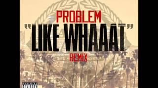 Problem  Like Whaaat Remix feat Wiz Khalifa Tyga Chris Brown amp Master P iTunes Quality [upl. by Acnaiv]