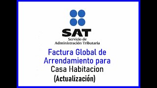 Factura Global de Arrendamiento para Casa Habitación Actualización [upl. by Oretos]