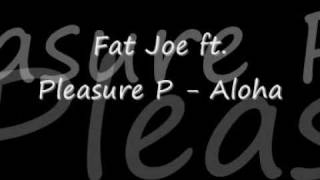 NEW 2009 Fat Joe ft Pleasure P  Aloha FULL  CDQ  Dirty Prod by Jim Jonsin [upl. by Lyred968]