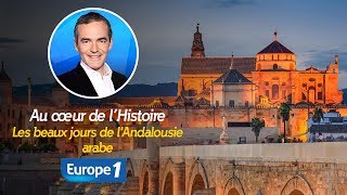 Au cœur de lhistoire Les beaux jours de lAndalousie arabe Franck Ferrand [upl. by Thecla]