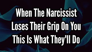 When The Narcissist Loses Their Grip On You [upl. by Araf878]