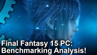 Final Fantasy 15 PC Benchmark Analysis NvidiaAMD vs GameWorks [upl. by Kano]