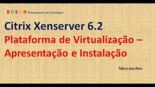 Citrix Xenserver 62  Plataforma de Virtualização  Apresentação e Instalação [upl. by Orban306]