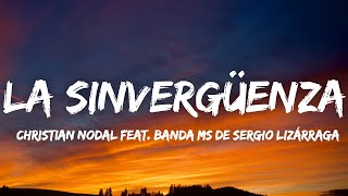 Christian Nodal  La Sinvergüenza LetraLyrics ft Banda MS de Sergio Lizárraga [upl. by Caril]