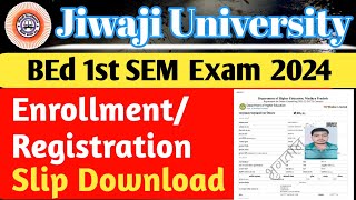 Jiwaji BEd 1st SEM important Updates EnrollmentRegistration slip Download nkhelp jiwaji [upl. by Enneirdna]