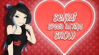 Senpai Speed Dating Show [upl. by Raseta418]