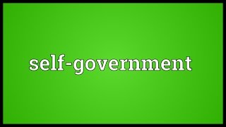 Selfgovernment Meaning [upl. by Eentrok]