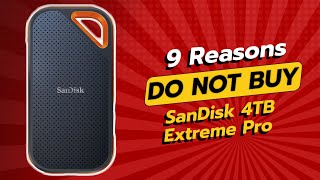 DONT BUY SanDisk 4TB Extreme Pro SSD BEFORE WATCHING THIS VIDEO 😱💔 9 Reasons [upl. by Grail]