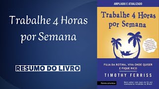 Trabalhe 4 Horas por Semana  Resumo do Livro [upl. by Siuraj]