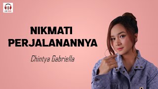 NIKMATI PERJALANANNYA  CHINTYA GABRIELLA LIRIK [upl. by Weinshienk]