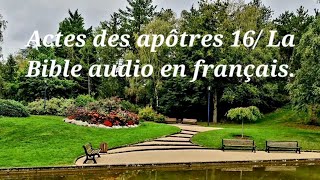 Actes des apôtres 16 La Bible audio en français [upl. by Gnoc120]