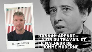 Hannah ARENDT  La fin du travail et le malheur de l’homme moderne Olivier Dekens [upl. by Ihsar576]