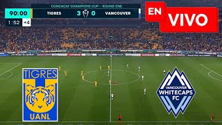 🔴 TIGRES UANL 3  0 VANCOUVER WHITECAPS EN VIVO Y EN DIRECTO 🏆 CONCACHAMPIONS 🔴 [upl. by Akit746]