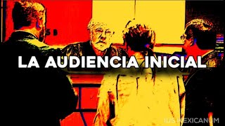 LA AUDIENCIA INICIAL  SISTEMA PENAL ACUSATORIO [upl. by Hakim]