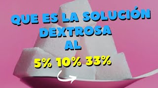 USO SOLUCIÓN DEXTROSA AL 5 10 y 33 ✅🏥 [upl. by Malo]