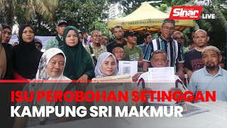 SINAR LIVE Sidang media isu perobohan setinggan Kampung Sri Makmur Gombak [upl. by Ecirtam]