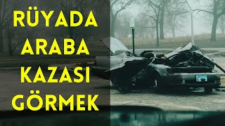 Rüyada Araba Kazası Görmek Çarpma Ölmek Kurtulma vs  İslami Rüya Tabiri  Dini Rüya Tabiri [upl. by Inna]