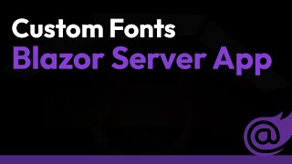 How to use Custom Fonts in a Blazor Server App [upl. by Delorenzo]