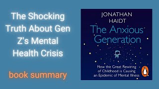 The Anxious Generation How Smartphones Rewired Teen Brains  Jonathan Haidt Book Summary [upl. by Ahserak]