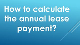 How to calculate the annual lease payment Hindi  Urdu [upl. by Eelyma872]