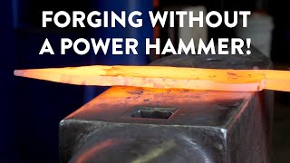 BLADESMITHING  How to Forge Without A Power Hammer  Basics [upl. by Ammeg742]