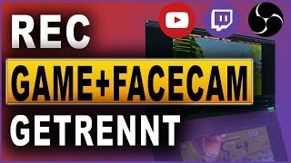 Game und Facecam getrennt aufnehmen  OBS Studio Tutorial 2018 [upl. by Amles]