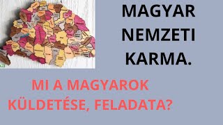 MI A MAGYAROK KÜLDETÉSE FELADATA MAGYAR NEMZETI KARMA [upl. by Rheta411]