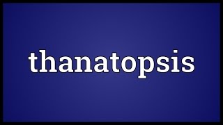 Thanatopsis Meaning [upl. by Astri]