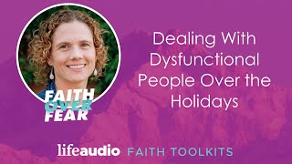 Dealing With Dysfunctional People Over the Holidays [upl. by Linda]