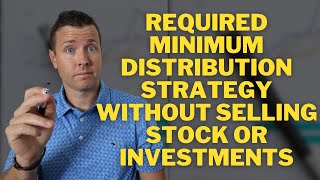 Required Minimum Distribution Strategy  RMD without selling STOCK or Investments  IRA Withdrawal [upl. by Brietta559]