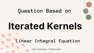 Iterated Kernels 2023 maths [upl. by Aileve]