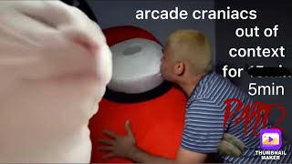 Arcade Craniacs Out Of CONTEXT for 5 minutes PART 2 arcadecraniacs [upl. by Lemmor]