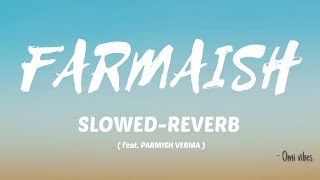 FARMAISH SONG  LADDI CHAHAL  FEAT PARMISH VERMA  SLOWED AND REVERB  LOFI VERSION SONG [upl. by Ahrendt269]