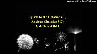 Epistle to the Galatians 9 Anxious Christian 2 [upl. by Nuahc]