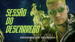 Filipe Ret “SESSÃO DO DESCARREGO” 🔥 pt Dfideliz pd Dallass [upl. by Mundford]