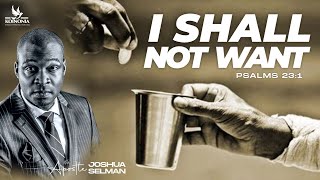 I SHALL NOT WANT WITH APOSTLE JOSHUA SELMAN 03 12 2023 [upl. by Ahsaetan]