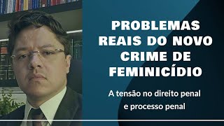 Problemas reais do novo delito de feminicídio Atualize para a prática [upl. by Lotsirhc12]