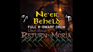 Neer Beheld  Full 8Dwarf Crew  Dwarven Mining Song Lyrics  LOTR Return to Moria [upl. by Aiouqes945]