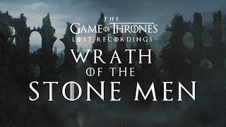 The Game of Thrones Lost Recordings  Wrath of The Stone Men [upl. by Idalina]