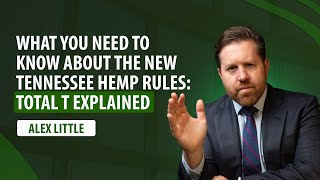 What You Need to Know About the New Tennessee Hemp Rules Total T Explained [upl. by Goat]