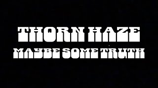 Thorn Haze  quotMaybe Some Truthquot Lyric Video [upl. by Tracie]