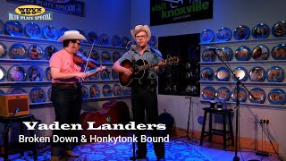 Vaden Landers  Broken Down amp Honkytonk Bound Live on The WDVX Blue Plate Special [upl. by Lazaro]